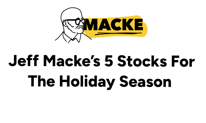 Jeff Macke's 5 stocks for the holiday season