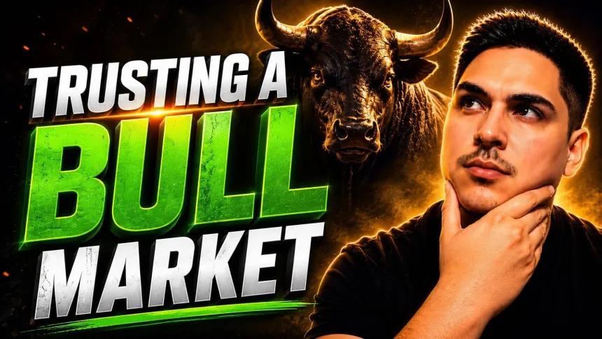 Trusting A Bull Market